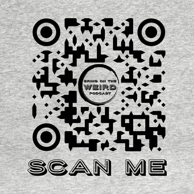 QR Bring On The Weird Podcast - Scan Me by Bring On The Weird